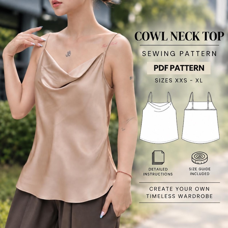 May include: A champagne-coloured satin cowl neck top with thin spaghetti straps. The image includes text: COWL NECK TOP, SEWING PATTERN, PDF PATTERN, SIZES XXS - XL, DETAILED INSTRUCTIONS, SIZE GUIDE INCLUDED, CREATE YOUR OWN TIMELESS WARDROBE.