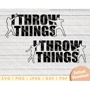 May include: Black and white silhouette of a person throwing a ball with the text "I Throw Things" in black letters.
