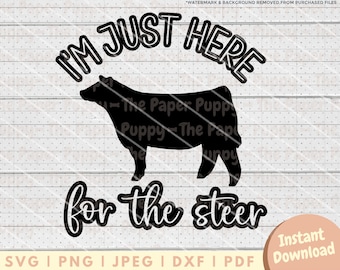 Show Steer SVG File - PNG, PDF, Dxf, Cut File for Cutters and More - Just Here for the Steer Instant Digital Download - Clipart Vector