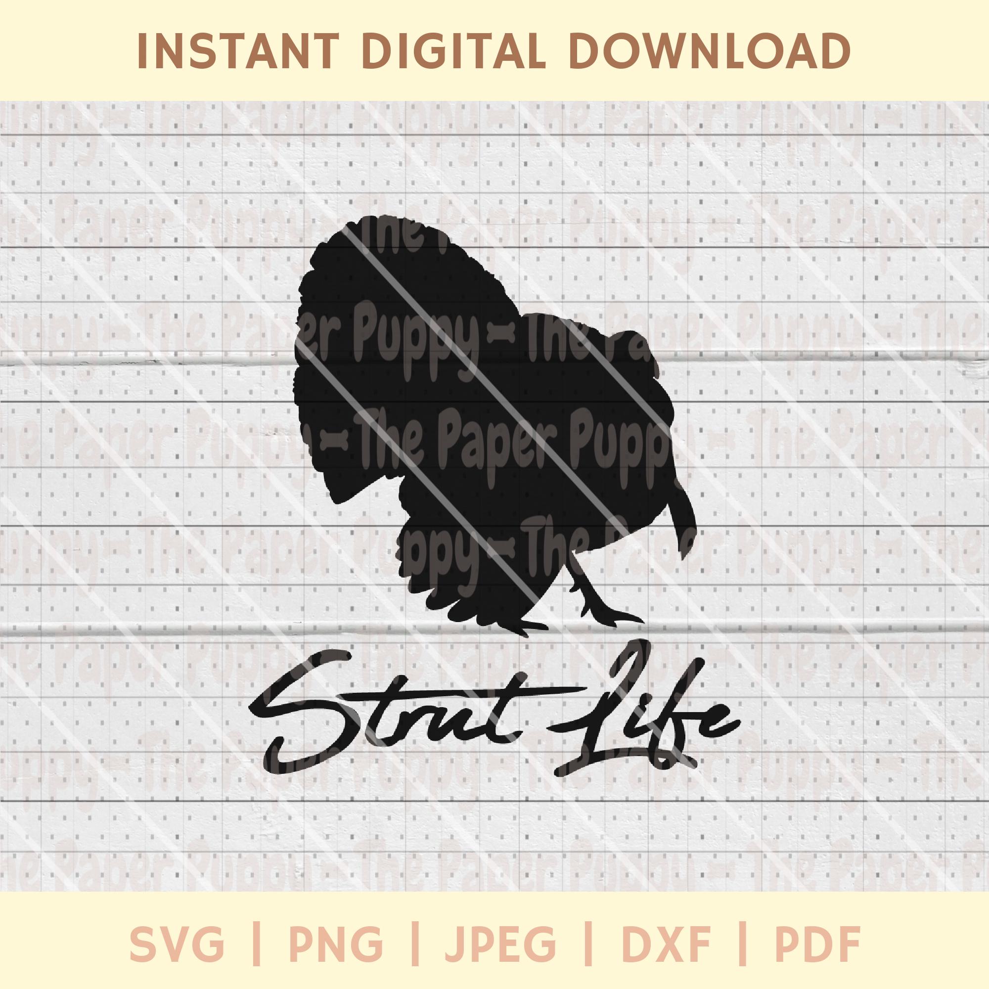 Strutter Svg Strut Life Turkey SVG - Turkey Hunting SVG - Strutting Tom Cut File ...