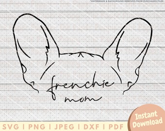 Frenchie Mom Ear SVG File - PNG, PDF, Dxf, Cut File for Cutters and More - French Bulldog Cut File Instant Digital Download