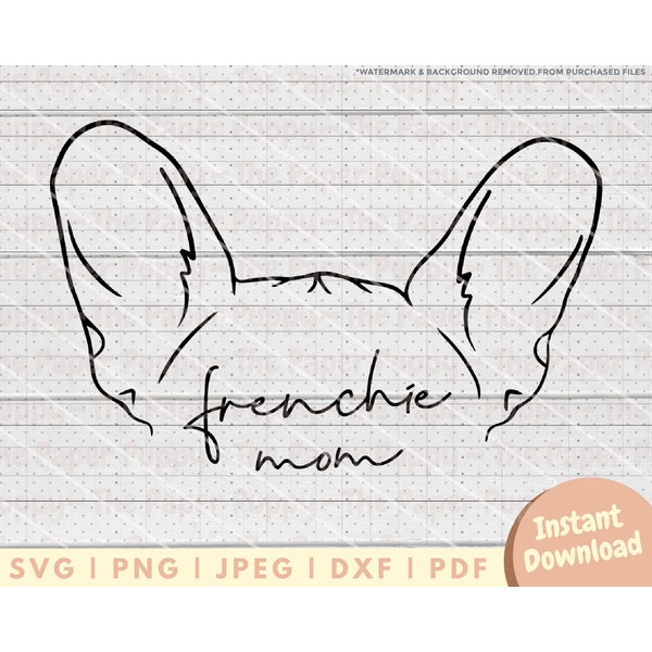 Frenchie Mom Ear SVG File - PNG, PDF, Dxf, Cut File for Cutters and More - French Bulldog Cut File Instant Digital Download