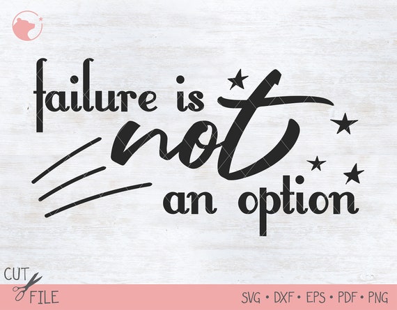 Download Failure Is Not An Option Svg Cricut Quotes Quote Design Svg Etsy