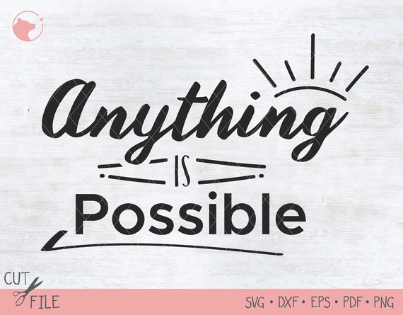Download Anything Is Possible Svg Motivational Quotes Svg Etsy