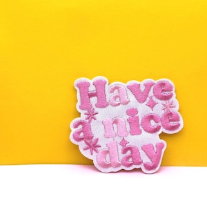 Pink 'Have a Nice Day' Embroidered Iron-On Patch: Positive Energy Applique
