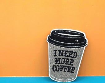 I Need More Coffee Embroidered Iron-On Patch
