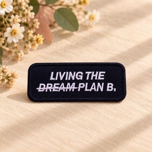 Living the Plan B Embroidered Iron-On Patch