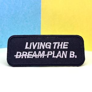 Living the Plan B Embroidered Iron-On Patch