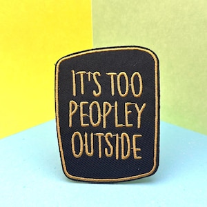 it&#39;s too peopley outside patch, word, iron on patch/embroidered patch/funny patch/applique/sew on patch