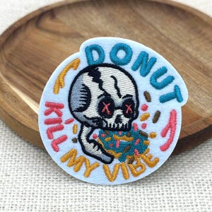 Donut Kill My Vibe Skull Patch: Funny Embroidered Iron-On Applique