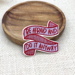 Be Afraid & Do It Anyway Embroidered Iron-On Patch