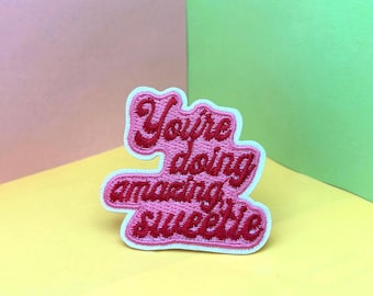 You Are Doing Amazing Sweetie Positive Affirmation patch, iron on patch/embroidered patch/funny patch/applique/sew on patch