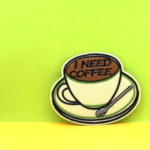 I Need Coffee Embroidered Iron-On Patch, Funny Applique