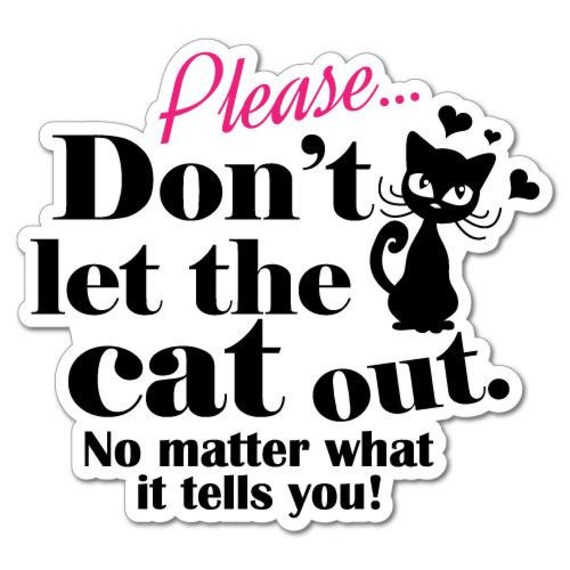 Dont Let the Cat Out Warning Home Sticker Funny Cute Joke Cat | Etsy