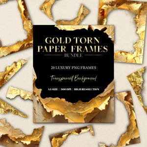 May include: A digital bundle of 20 gold torn paper frames with a black central panel featuring the text GOLD TORN PAPER FRAMES BUNDLE, 20 LUXURY PNG FRAMES, Transparent Background, and A4 SIZE 300 DPI HIGH RESOLUTION in white and gold lettering.