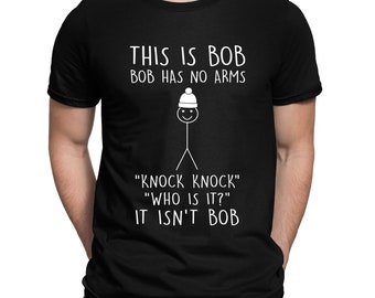 This is Bob No Arms Knock Knock Stickman Joke Funny T-Shirt - Mens Womens and Kids Sizes