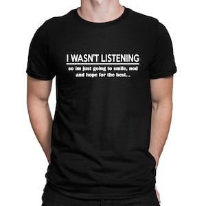 Ik luisterde niet grappig T-shirt met sarcastische slogan - heren, dames- en kindermaten