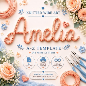 May include: A craft image featuring the name "Amelia" crafted from knitted wire, with the text "KNITTED WIRE ART" and "A-Z TEMPLATE DIY WIRE LETTERS". The image includes floral accents, tools, and icons for PDF, print, and instant download.