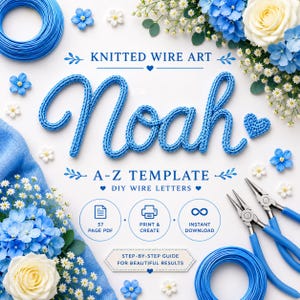 Könnte beinhalten: Ein handwerkliches Bild mit dem Namen "Noah" aus blauem Strickdraht. Der Text "Knitted Wire Art" und "A-Z Template DIY Wire Letters" ist ebenfalls enthalten. Das Bild enthält Blumen, Draht und Bastelwerkzeuge.