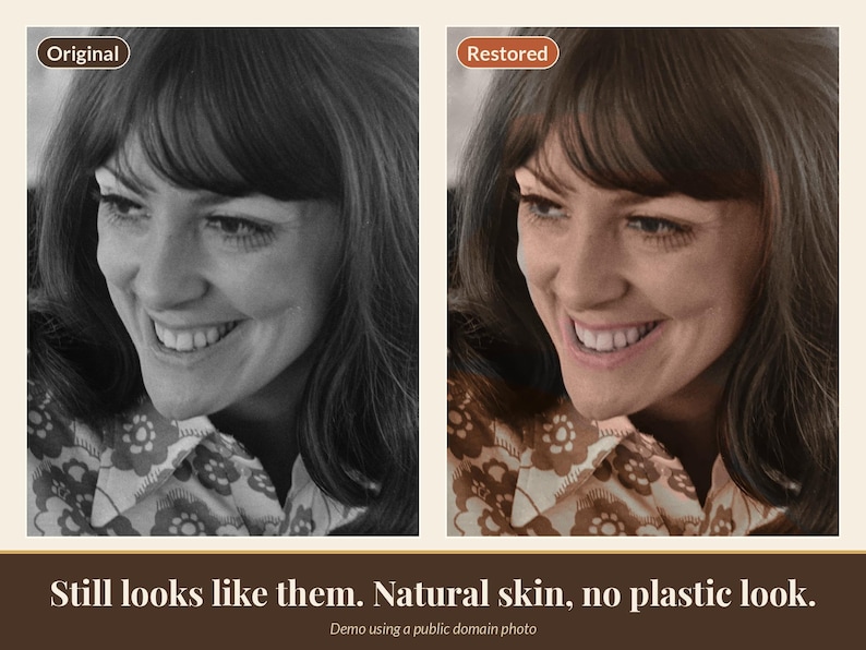 May include: A side-by-side comparison of a portrait showing an original black and white version on the left and a color-restored version on the right. The text below reads: Still looks like them. Natural skin, no plastic look.