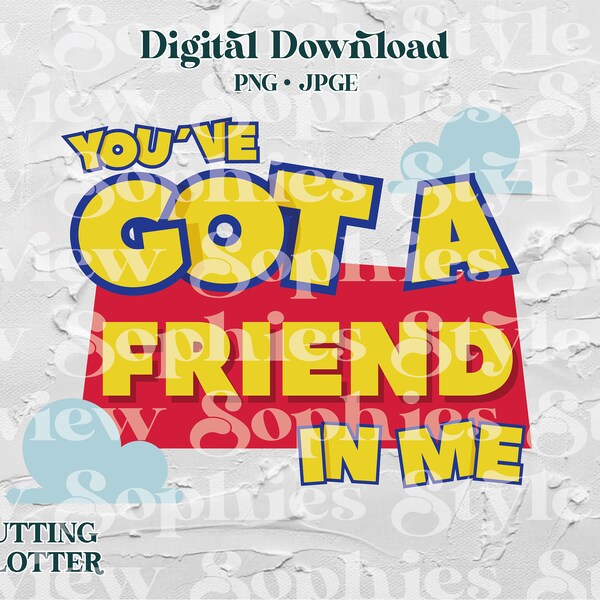 Youve Got a Friend in me Jpg/png/vynil cut/Digital cut file /INSTANT DOWNLOAD