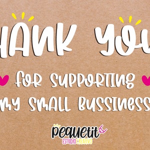 May include: A brown paper background with a white handwritten message that says "THANK YOU!" with yellow stars above the text. Below the text is a pink heart, the words "for supporting", another pink heart, and the words "my small business". At the bottom of the image is a logo that says "pequetit ESTUDIO CREATIVO".