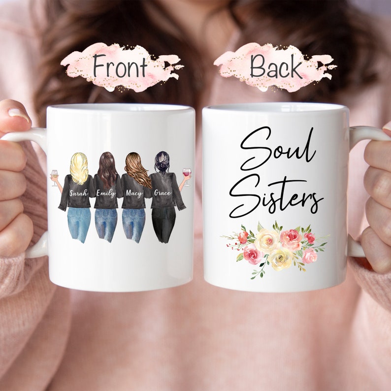 May include: White ceramic mug with a design of four women wearing black jackets and jeans, with their names "Sarah", "Emily", "Macy", and "Grace" printed below. The back of the mug has the text "Soul Sisters" with a floral design.