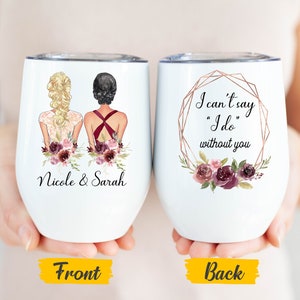 Bridesmaid Proposal Wine Tumbler, I Can't Say I Do Without You Tumbler, Bridesmaid Wine Tumbler, Wedding Party Tumbler, Bridesmaid Gift image 1