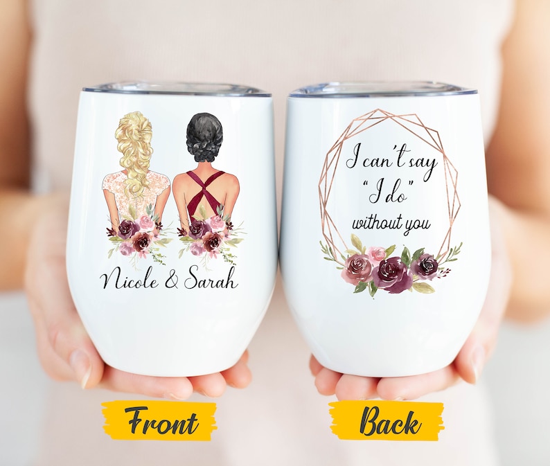 Bridesmaid Proposal Wine Tumbler, I Can't Say I Do Without You Tumbler, Bridesmaid Wine Tumbler, Wedding Party Tumbler, Bridesmaid Gift image 1