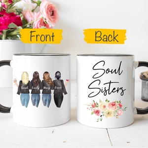 May include: White ceramic mug with a black rim and handle. The front of the mug features a graphic of four women with wine glasses, with the names Sarah, Emily, Macy, and Grace written below them. The back of the mug has the text "Soul Sisters" in black script with a floral design below it.