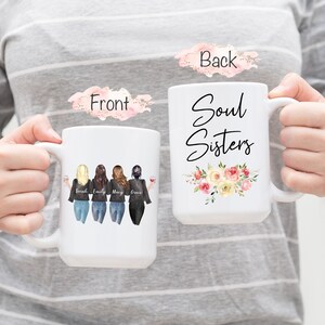 May include: White ceramic mug with a black and white illustration of four women with wine glasses. The text "Soul Sisters" is on the back of the mug with a floral design.