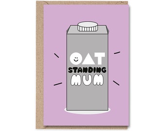 Oat-standing Outstanding Mum, Funny Oat Milk Pun Card, Cute Mother's Day Card, Best Mum Card, Quirky Mum Birthday Card, Card For Mum A6 Card