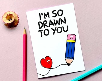 I'm So Drawn To You Love Card, Cute Anniversary Card, Pencil, Quirky Valentine's Day Card, Girlfriend, Boyfriend, Husband, Wife A6 Card
