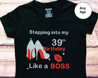 Stepping into my  Birthday Like a Boss - Custom Birthday Shirt for Women - Glitter BDay Tee Any Age
