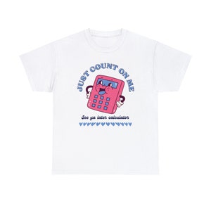 Camiseta de desenho animado Just Count On Me | Camiseta engraçada com trocadilho | Camiseta gráfica estilo vintage | Camiseta de matemática | Camiseta unissex