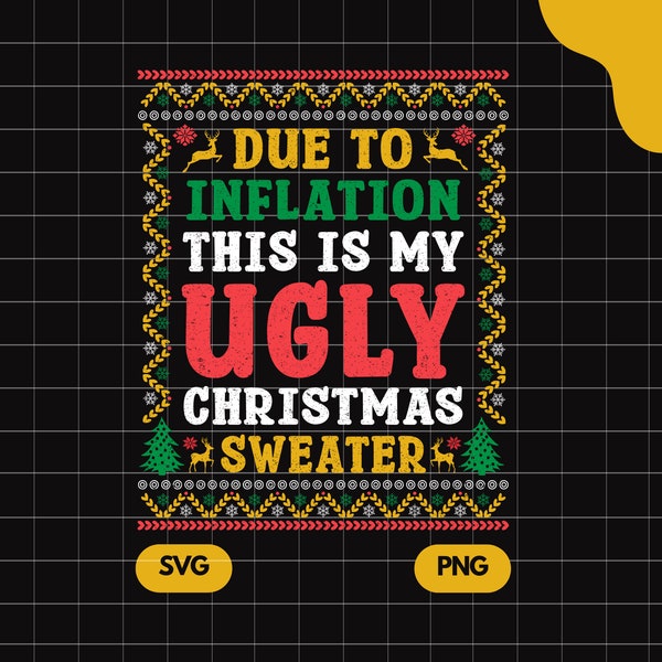 Due to Inflation this is my ugly Christmas sweater Svg, Santa Funny Svg, Christmas Matching Shirt Svg