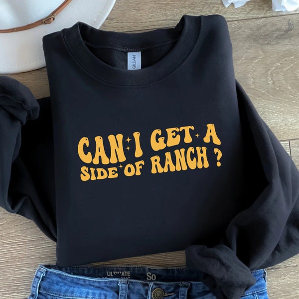 Can I Get A Side Of Ranch Svg, Png, Ranch Sweatshirt, Side Of Ranch, Digital Download