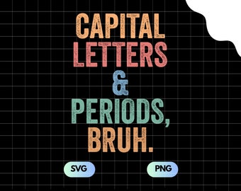 Capital Letters And Periods Bruh Svg, Png, English Teacher Svg, ELA Teacher Svg, Digital Download