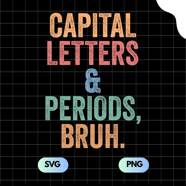 Capital Letters And Periods Bruh Svg, Png, English Teacher Svg, ELA Teacher Svg, Digital Download