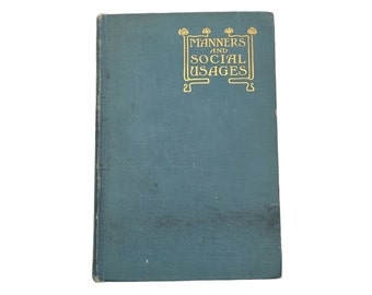 Manners and Social Usages Unknown Author Published by Harper & Brothers in 1907 Etiquette Books