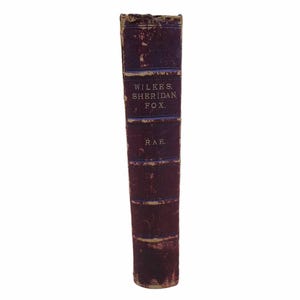 First Edition Wilkes, Sheridan, Fox: The Opposition Under George the Third by W. F. Rae Published by W. Isbister & Co. 1874