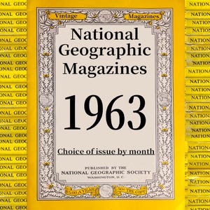 Choix de magazines originaux National Geographic de 1963 - Histoire, science, nature, géographie, écologie, technologie, culture du monde, éducation.