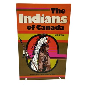 1970 The Indians of Canada Their Manners and Customs by John McLean Published by Coles Publishing Company, Toronto