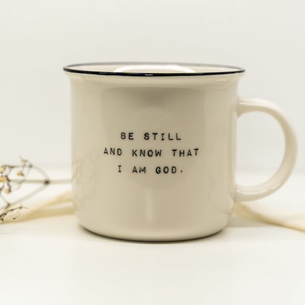 KERAMIK-TASSE "Be still and know that I am God"