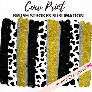 Puede incluir: Un diseño digital con pinceladas verticales en negro, estampado de vaca blanco, purpurina plateada y purpurina dorada. El texto "Cow Print" y "BRUSH STROKES SUBLIMATION" están en la parte superior. Las palabras "Instant Download PNG" están en la parte inferior.