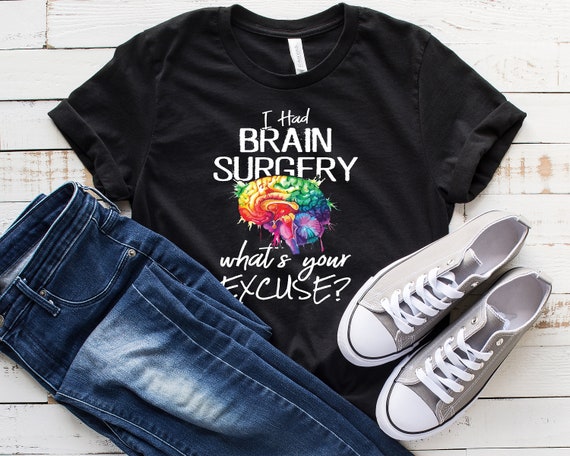 Cancer Awareness Hoodie I Had Brain Surgery Whats Your Excuse