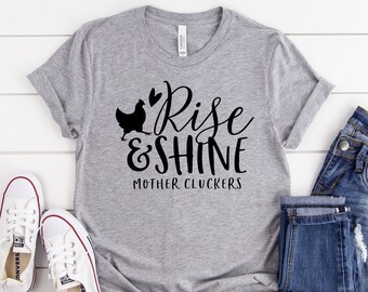 Rise and Shine Mother Cluckers Shirt. Rise and Shine Mother Cluckers. Novelty Farmer Tee. Poultry Farm Animal Shirt. Quote Shirt