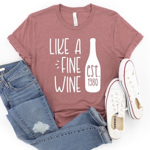 40th Birthday Shirt, Like A Fine Wine, 40th Birthday Gift, 40th Birthday For Her, 40th Birthday Shirt, 40th Birthday Gift For Her, 40th Tee