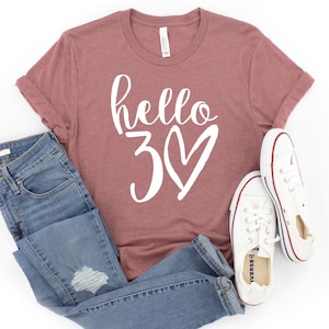 Hello Thirty Shirt, Hello 30 Shirt, Hello 30 Heart Shirt, 30th Birthday Shirt, 30th Birthday Gift, 30th Birthday Tee, Thirtieth Birthday