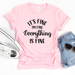 It&#39;s Fine I&#39;m Fine Everything Is Fine Shirt, Introvert Tee, Funny Shirt, Sarcastic Shirt, Mental Shirt, Sarcasm Shirt, Motivation Tshirt